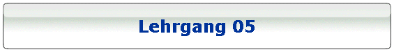 Lehrgang 05
